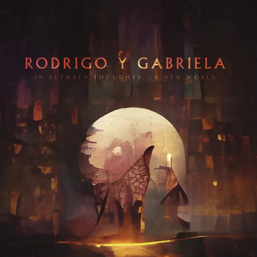 rodrigo gabriela in between thoughts a new world 1 webp