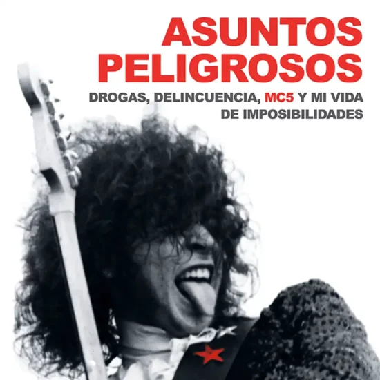 asuntos peligrosos droga delincuencia mc5 y mi vida de imposibilidades wayne kramer 1 webp