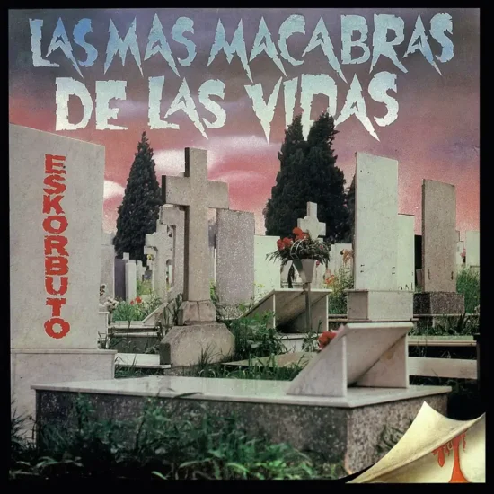 Eskorbuto - Las Más Macabras De Las Vidas