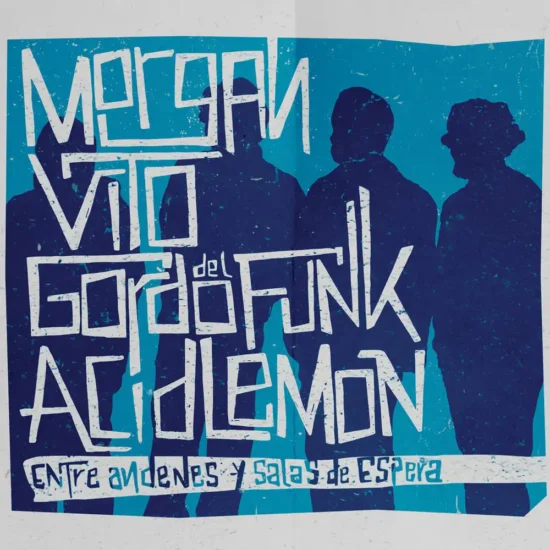 morgan vito gordo del funk y acid lemon entre andenes y salas de espera 1 webp