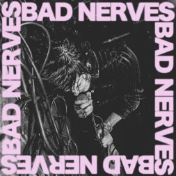 bad nerves bad nerves 1 webp