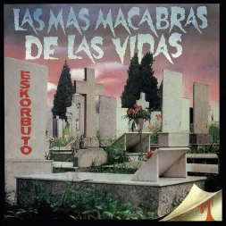 Eskorbuto - Las Más Macabras De Las Vidas