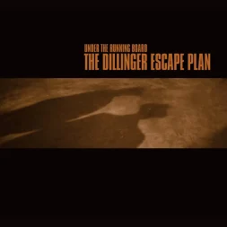 The Dillinger Escape Plan - Under The Running Board
